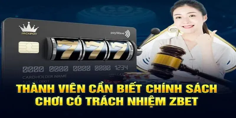 Chơi Có Trách Nhiệm 1 Quy định quan trọng để trở thành người chơi có trách nhiệm tại Zbet