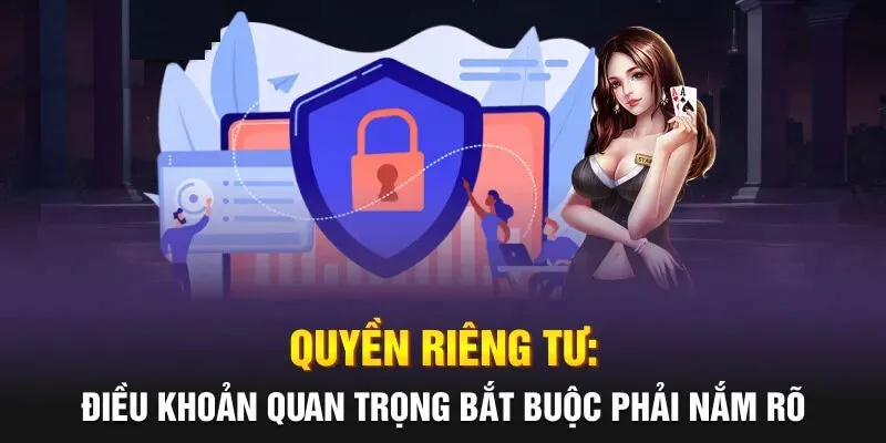 Quyền Riêng Tư 3 Hội viên có quyền tự quyết toàn bộ hoạt động liên quan đến tài khoản game của mình